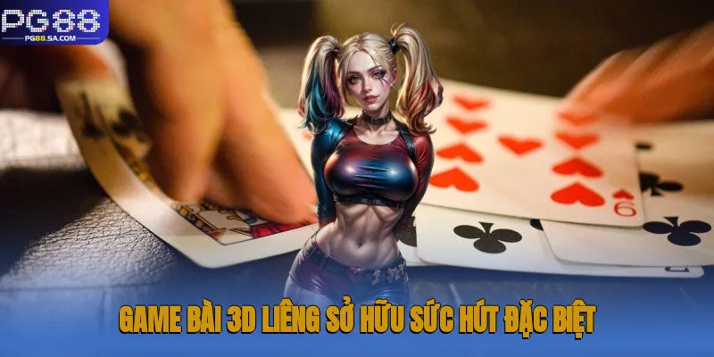 Game bài 3D Liêng sở hữu sức hút đặc biệt nhờ nhiều ưu điểm giá trị