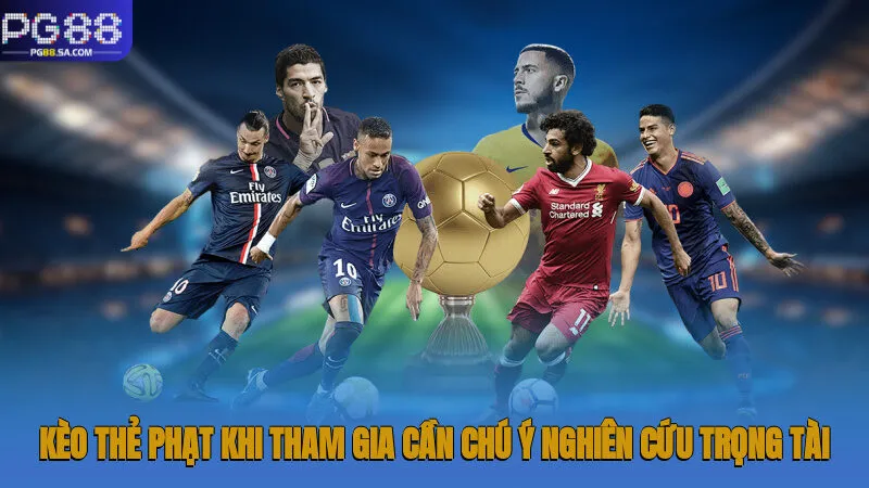 Kèo thẻ phạt khi tham gia cần chú ý nghiên cứu trọng tài